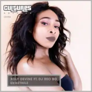 Xoly Devine - Ukhethile ft. Dj Reo BG